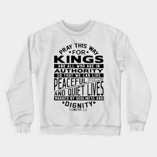 Pray For Kings and All In Authority 1 Timothy 2:2 Crewneck Sweatshirt